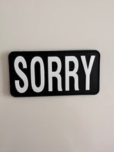 Load image into Gallery viewer, SORRY